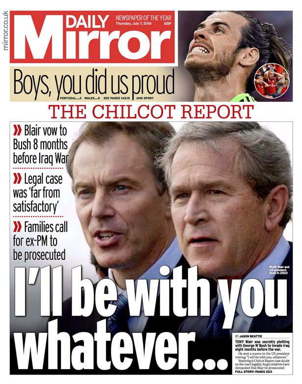 La première page du Daily Mirror au lendemain du rapport Chilcot montre George W Bush et Tony Blair avec le titre : Je serai avec vous quoi qu'il arrive.