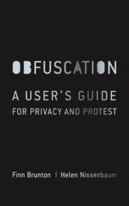 « Obfuscation », par Finn Brunton et Helen Nissenbaum, éd. The MIT Press, septembre 2015