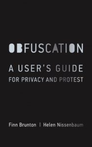 « Obfuscation », par Finn Brunton et Helen Nissenbaum, éd. The MIT Press, septembre 2015