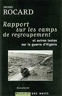 Michel Rocard, Rapport sur les camps de regroupement et autres textes sur la guerre d'Algérie Paris, Mille et une nuits, 2003, 334 p.,16.60 euros. Edition critique établie sous la direction de Vincent Duclert et Pierre Encrevé, avec la collaboration de Claire Andrieu, Gilles Morin et Sylvie Thénault.